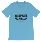 I don't always open my mouth...but when I do I'm bragging!!!!!  Short-Sleeve Unisex T-Shirt, Tee Shirt, First Class Ego