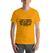 I don't always open my mouth...but when I do I'm bragging!!!!!  Short-Sleeve Unisex T-Shirt, Tee Shirt, First Class Ego