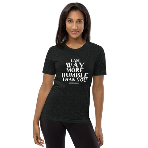 I am way more humble than you!