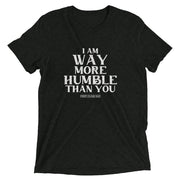 I am way more humble than you!