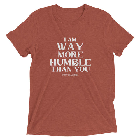 I am way more humble than you!
