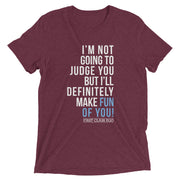 I'm not going to judge you but I'll definitely make fun of you!