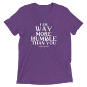 I am way more humble than you!