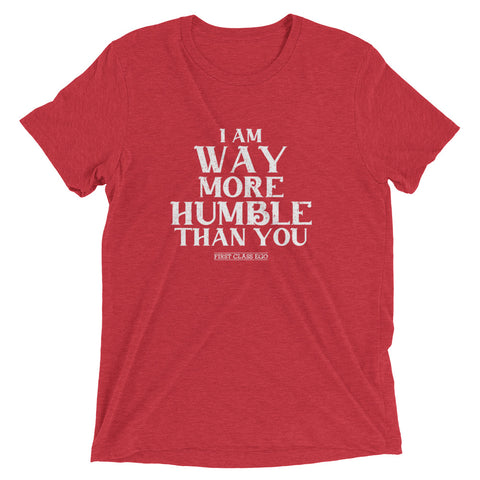 I am way more humble than you!